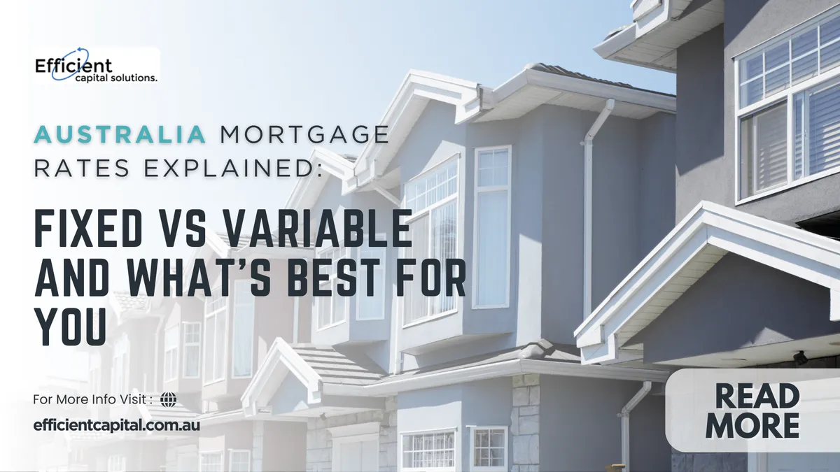 Mortgage Loan Rates Australia: Fixed vs Variable Rates and Which is Best for You?